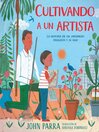 Cover image for Cultivando a un artista (Growing an Artist): La historia de un jardinero paisajista y su hijo